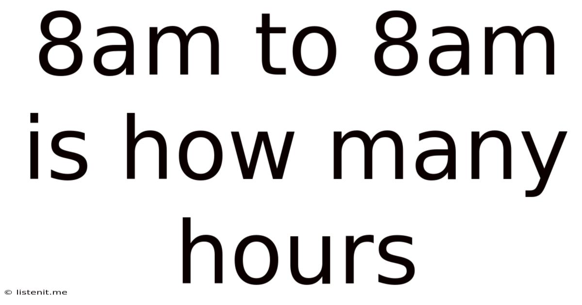 8am To 8am Is How Many Hours