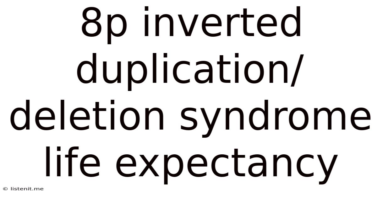 8p Inverted Duplication/deletion Syndrome Life Expectancy