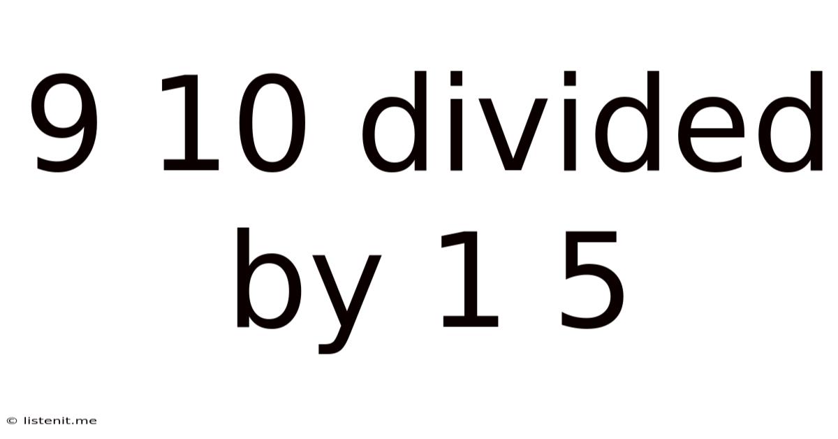 9 10 Divided By 1 5