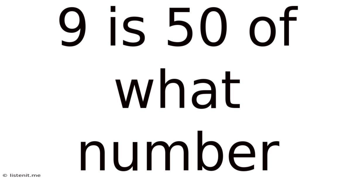 9 Is 50 Of What Number
