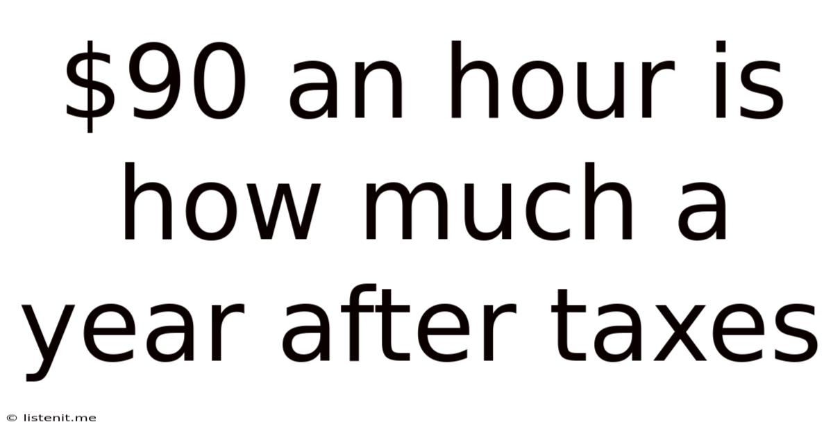 $90 An Hour Is How Much A Year After Taxes