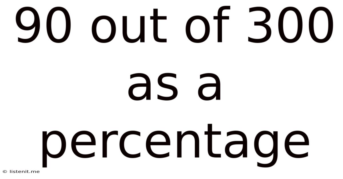 90 Out Of 300 As A Percentage