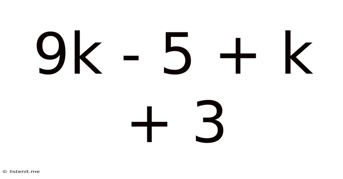 9k - 5 + K + 3