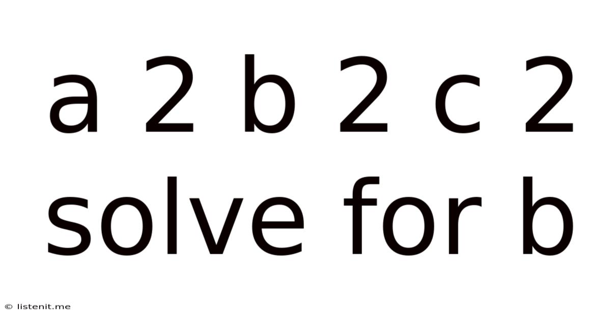A 2 B 2 C 2 Solve For B