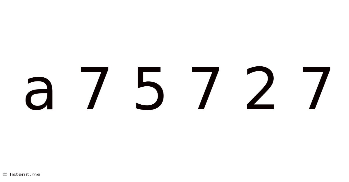 A 7 5 7 2 7