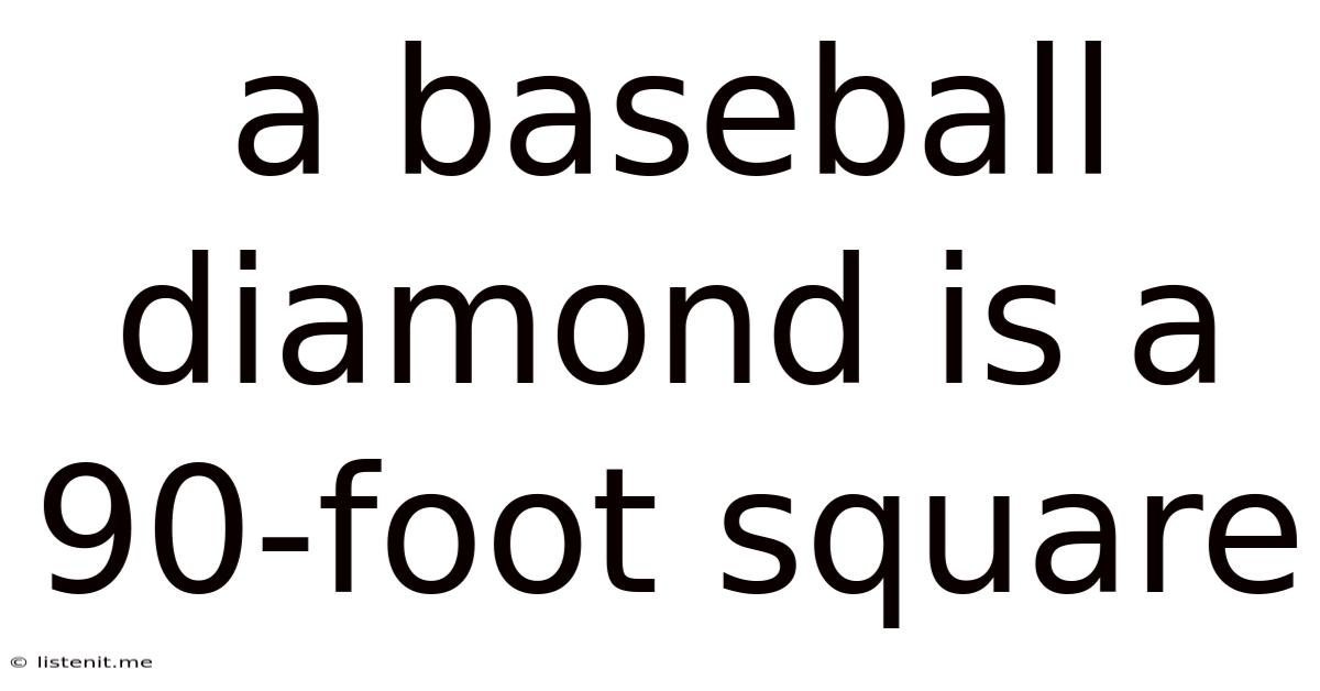 A Baseball Diamond Is A 90-foot Square