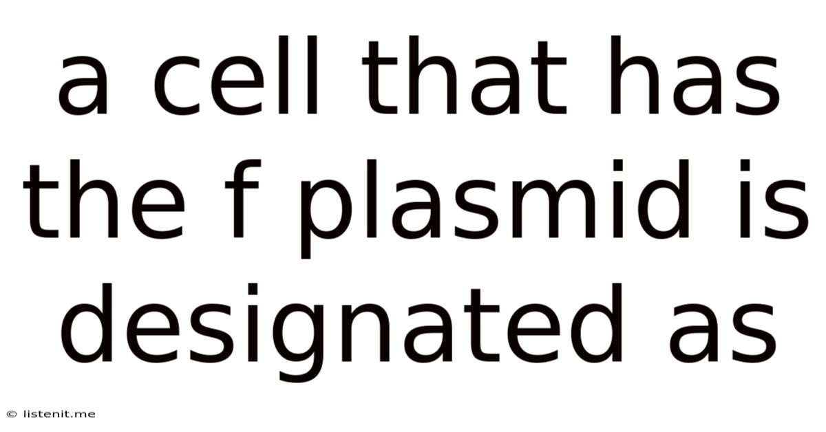 A Cell That Has The F Plasmid Is Designated As