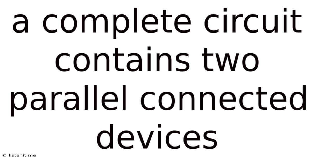 A Complete Circuit Contains Two Parallel Connected Devices