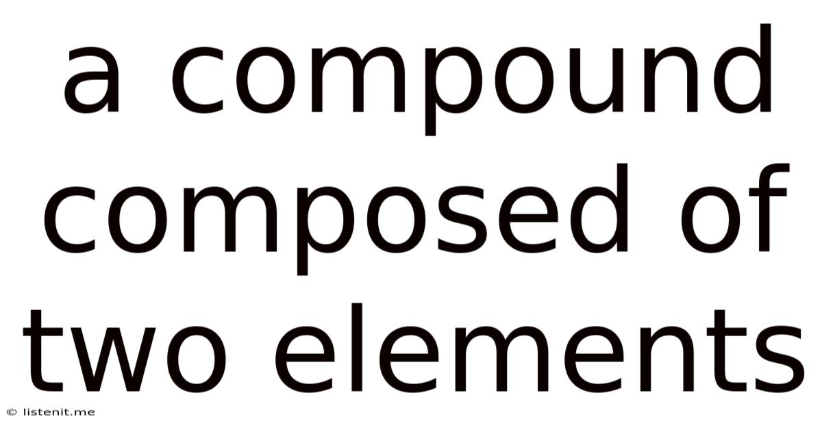 A Compound Composed Of Two Elements