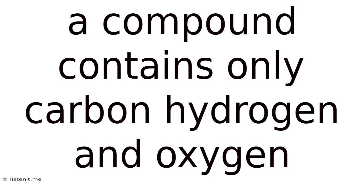 A Compound Contains Only Carbon Hydrogen And Oxygen