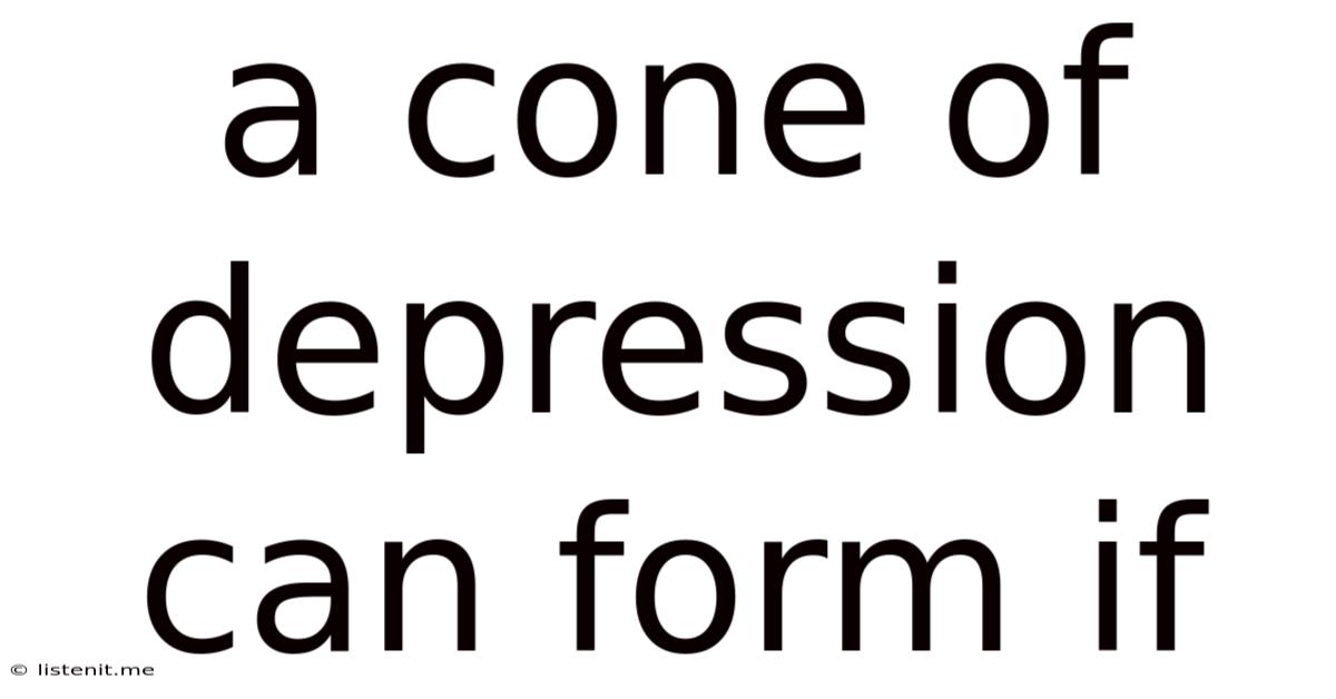 A Cone Of Depression Can Form If