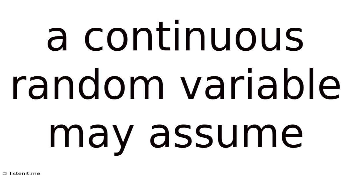 A Continuous Random Variable May Assume
