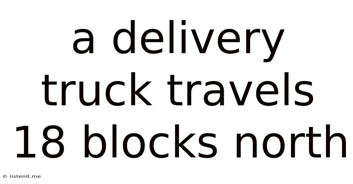A Delivery Truck Travels 18 Blocks North