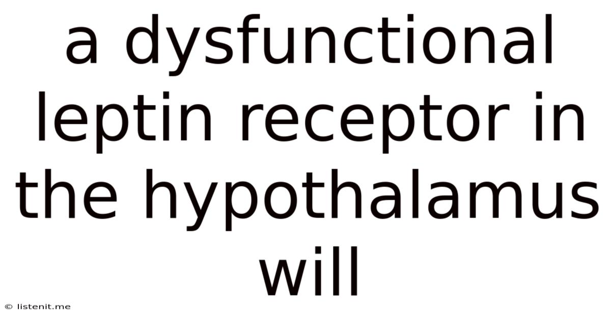 A Dysfunctional Leptin Receptor In The Hypothalamus Will