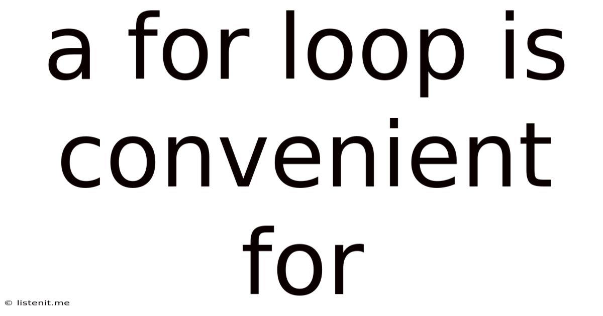 A For Loop Is Convenient For