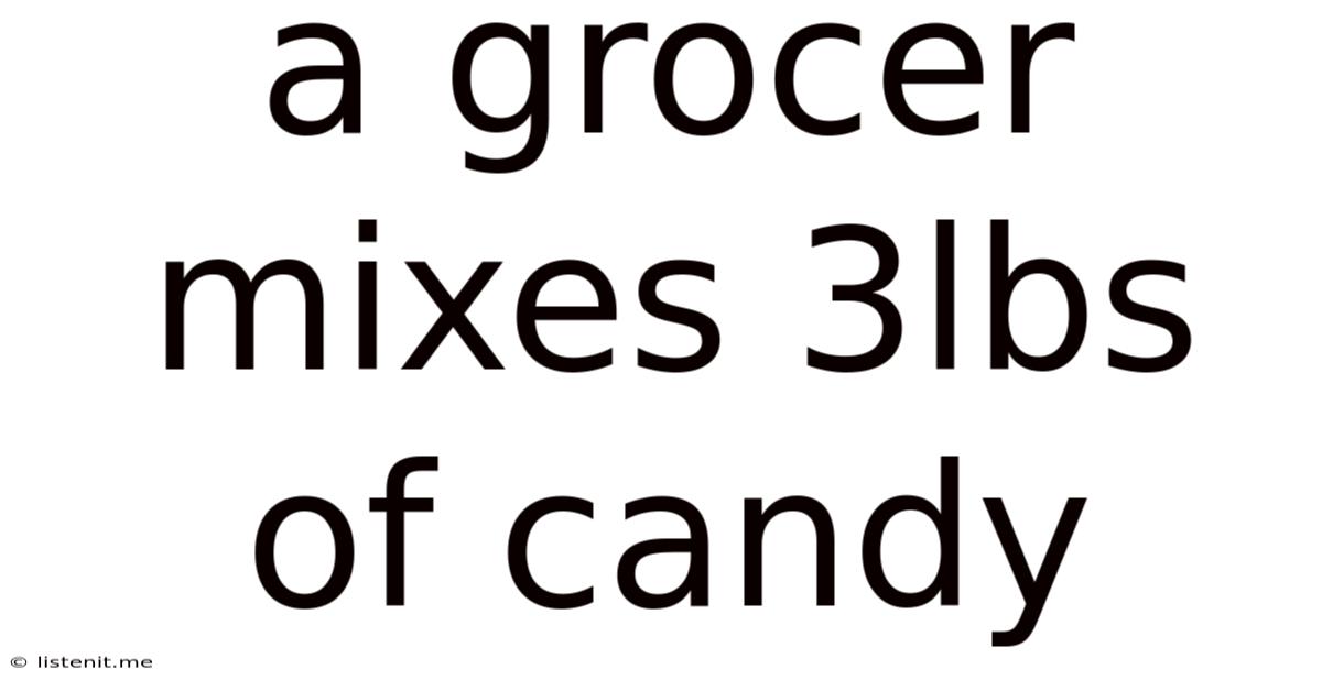 A Grocer Mixes 3lbs Of Candy