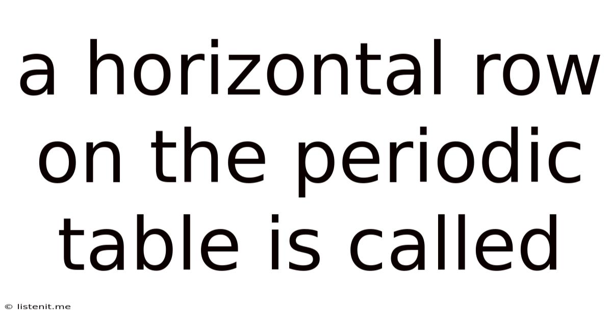 A Horizontal Row On The Periodic Table Is Called