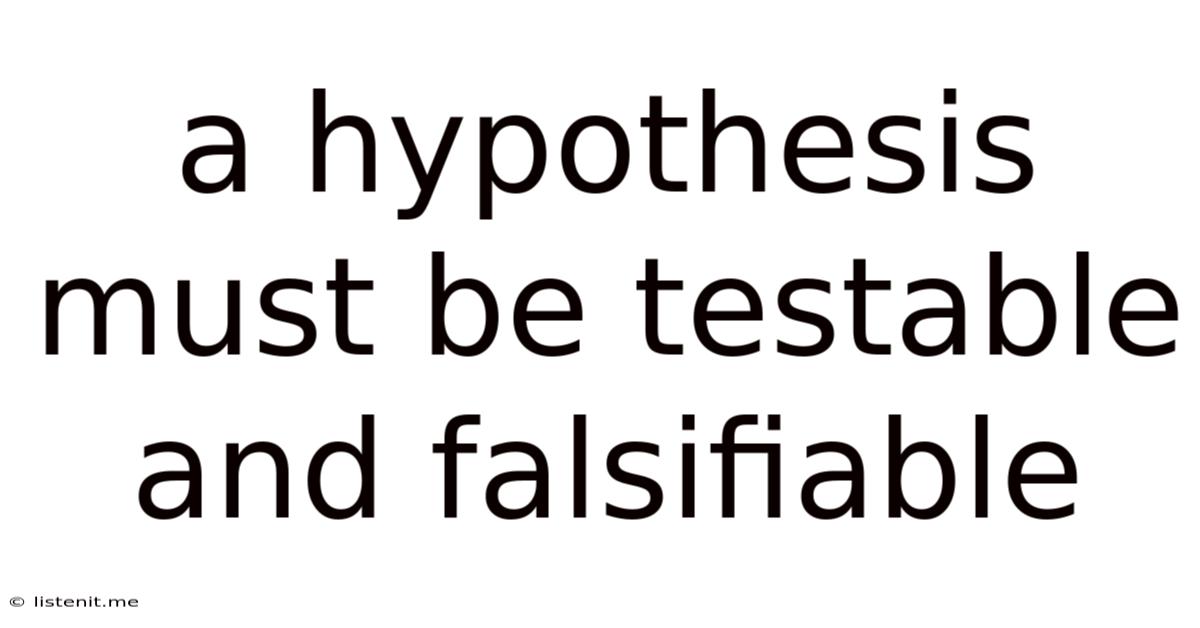 A Hypothesis Must Be Testable And Falsifiable