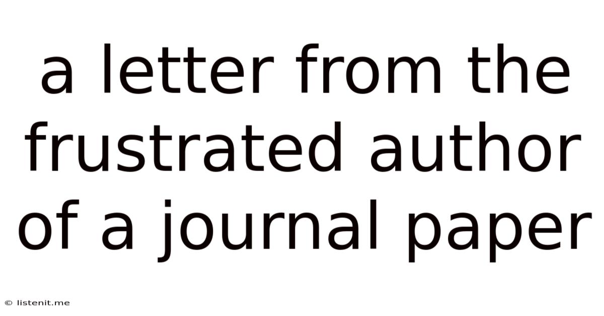 A Letter From The Frustrated Author Of A Journal Paper