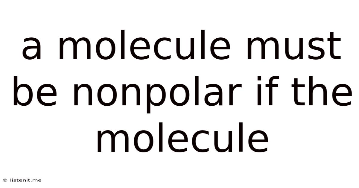 A Molecule Must Be Nonpolar If The Molecule