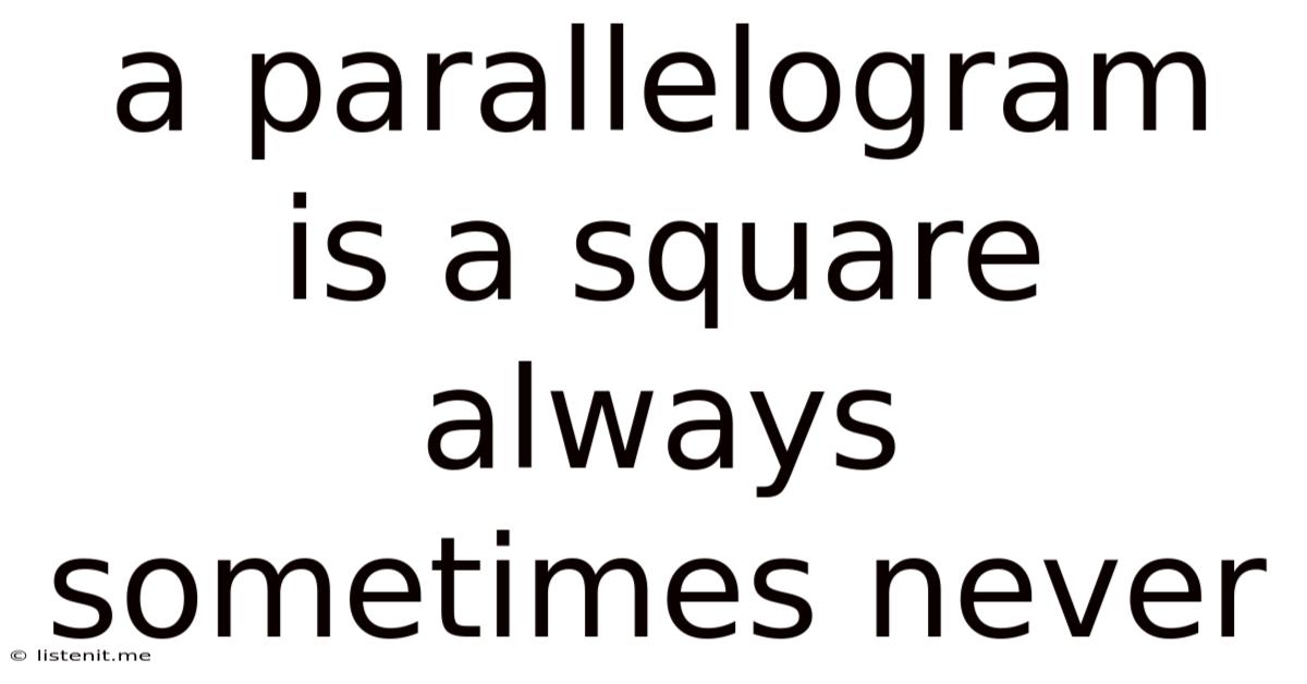 A Parallelogram Is A Square Always Sometimes Never