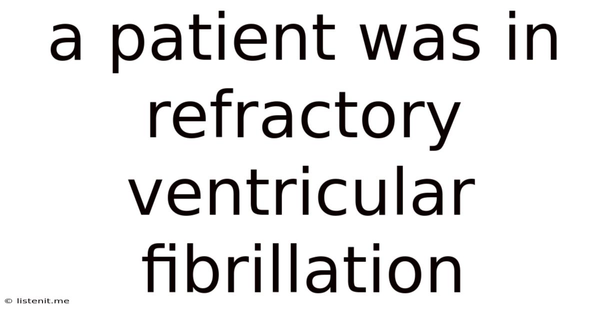 A Patient Was In Refractory Ventricular Fibrillation