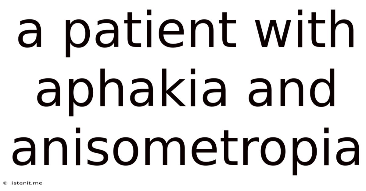 A Patient With Aphakia And Anisometropia