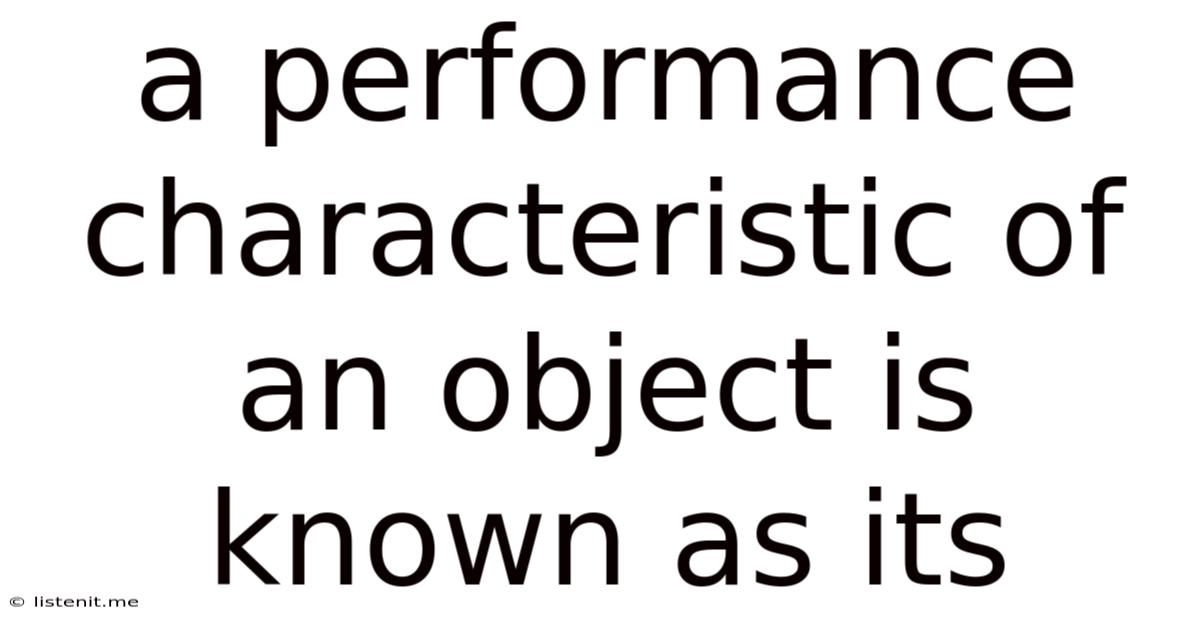 A Performance Characteristic Of An Object Is Known As Its