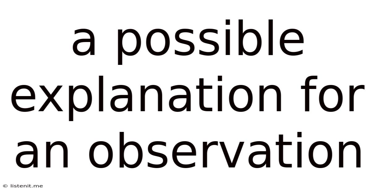 A Possible Explanation For An Observation