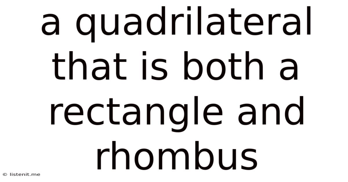 A Quadrilateral That Is Both A Rectangle And Rhombus