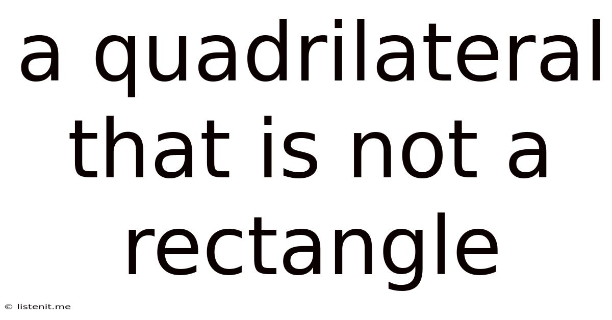 A Quadrilateral That Is Not A Rectangle