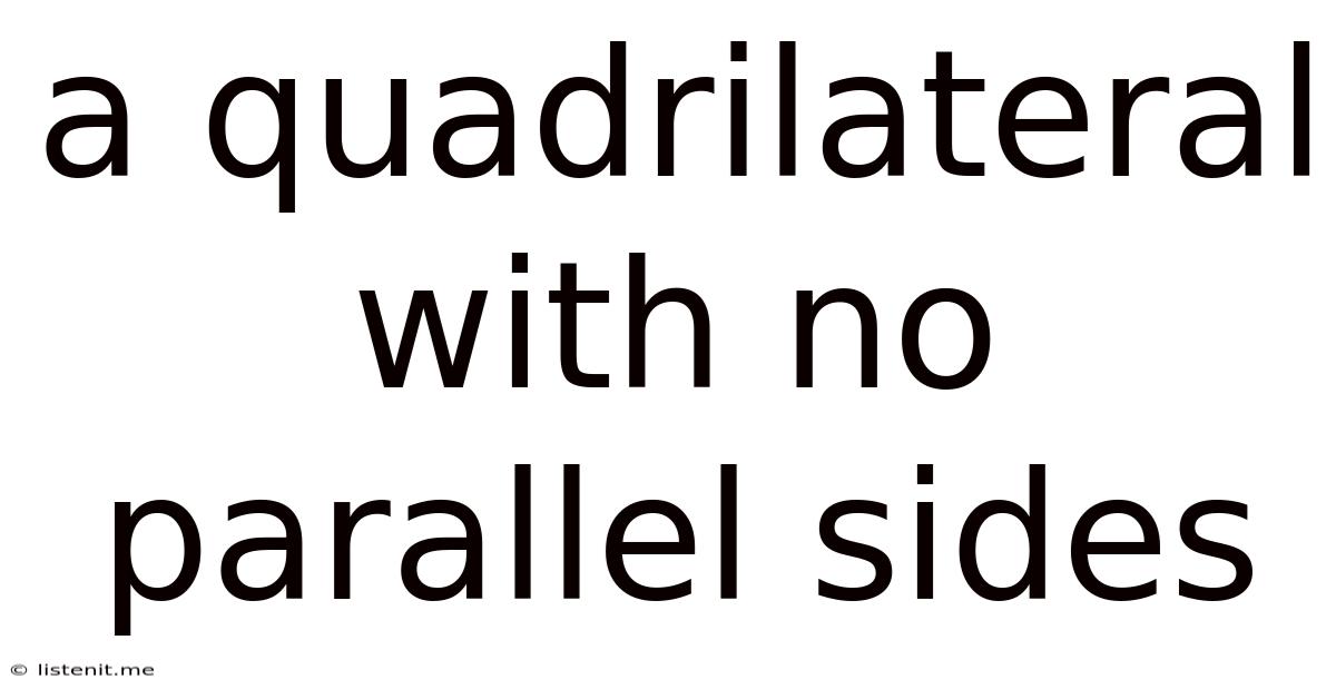 A Quadrilateral With No Parallel Sides