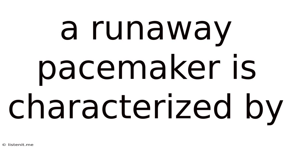 A Runaway Pacemaker Is Characterized By