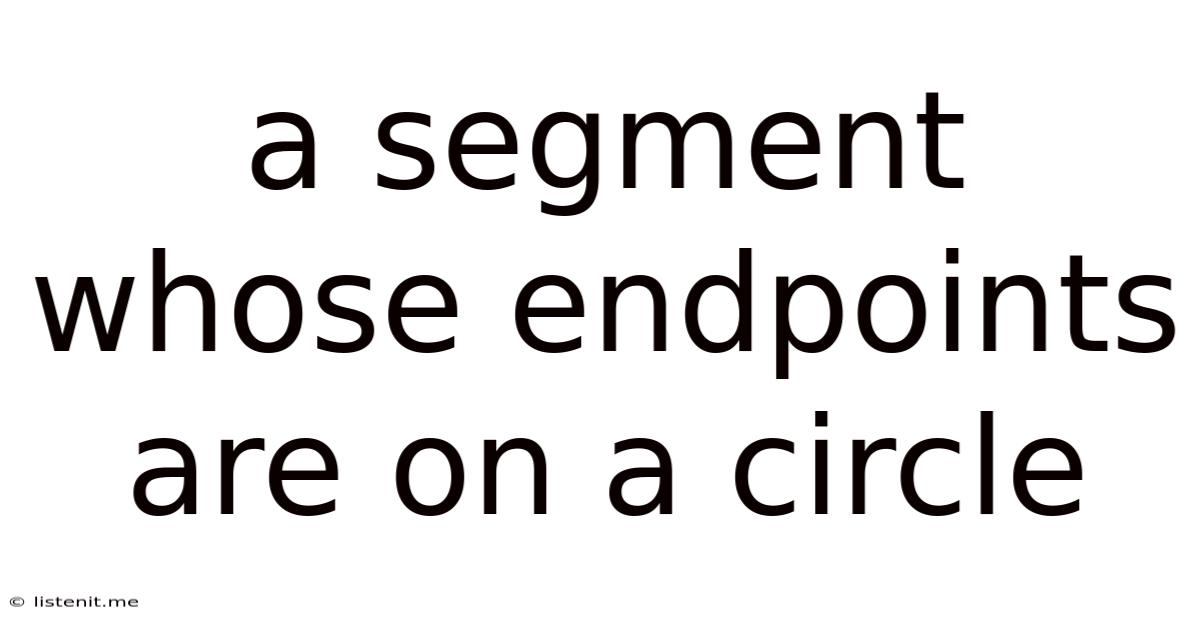 A Segment Whose Endpoints Are On A Circle