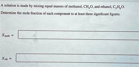 A Solution Is Made By Mixing Equal Masses Of Methanol