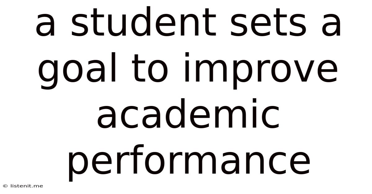 A Student Sets A Goal To Improve Academic Performance