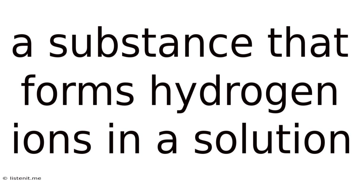 A Substance That Forms Hydrogen Ions In A Solution