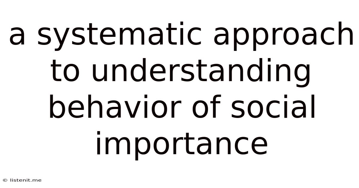 A Systematic Approach To Understanding Behavior Of Social Importance