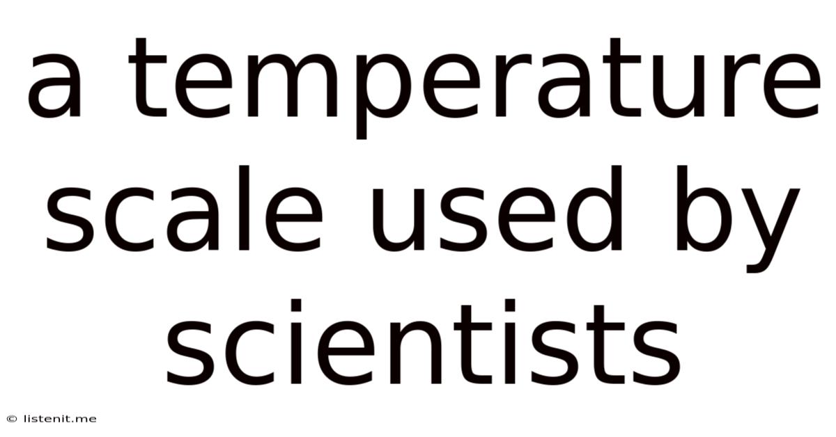 A Temperature Scale Used By Scientists