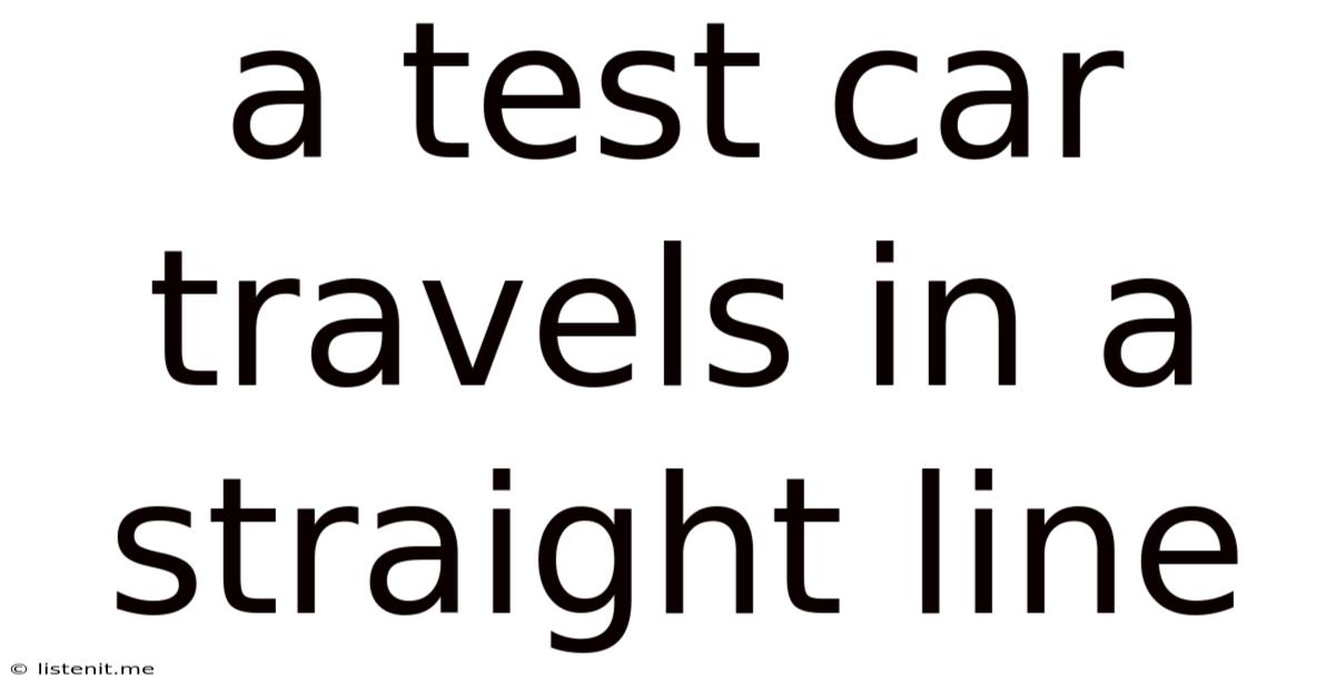 A Test Car Travels In A Straight Line