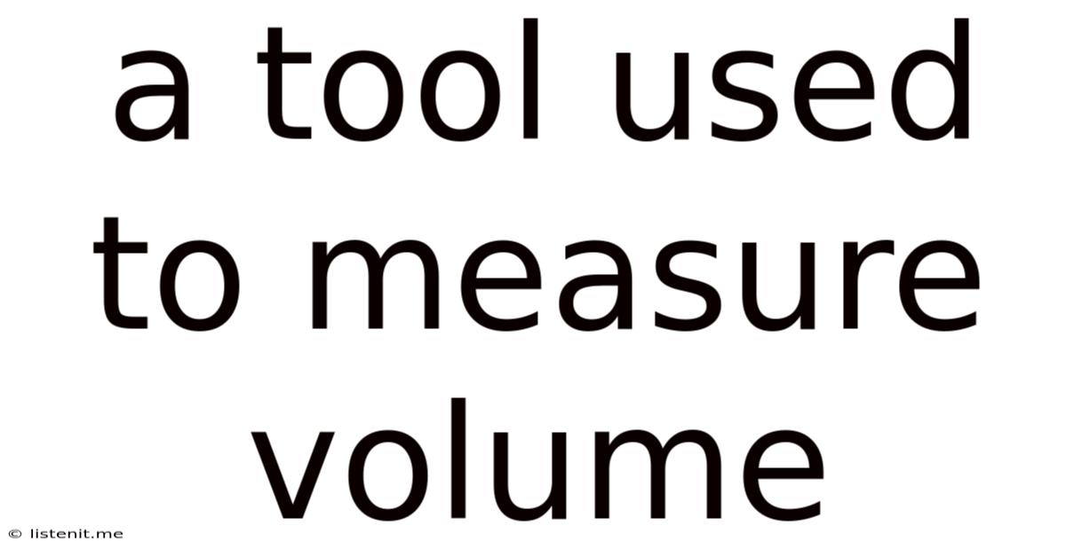 A Tool Used To Measure Volume