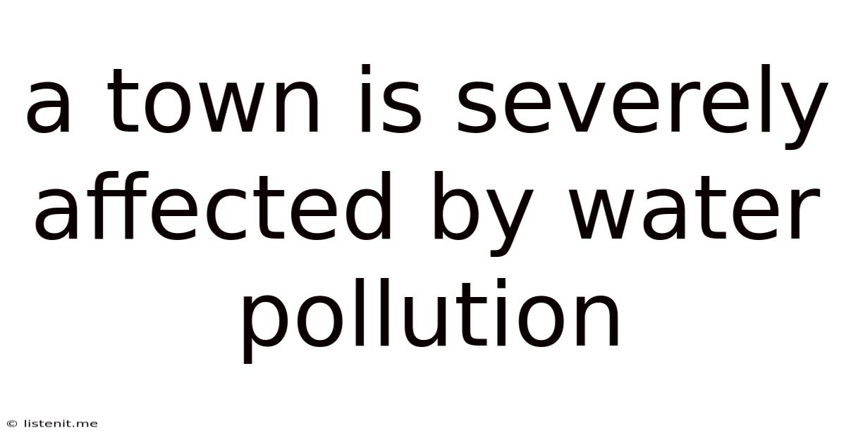 A Town Is Severely Affected By Water Pollution