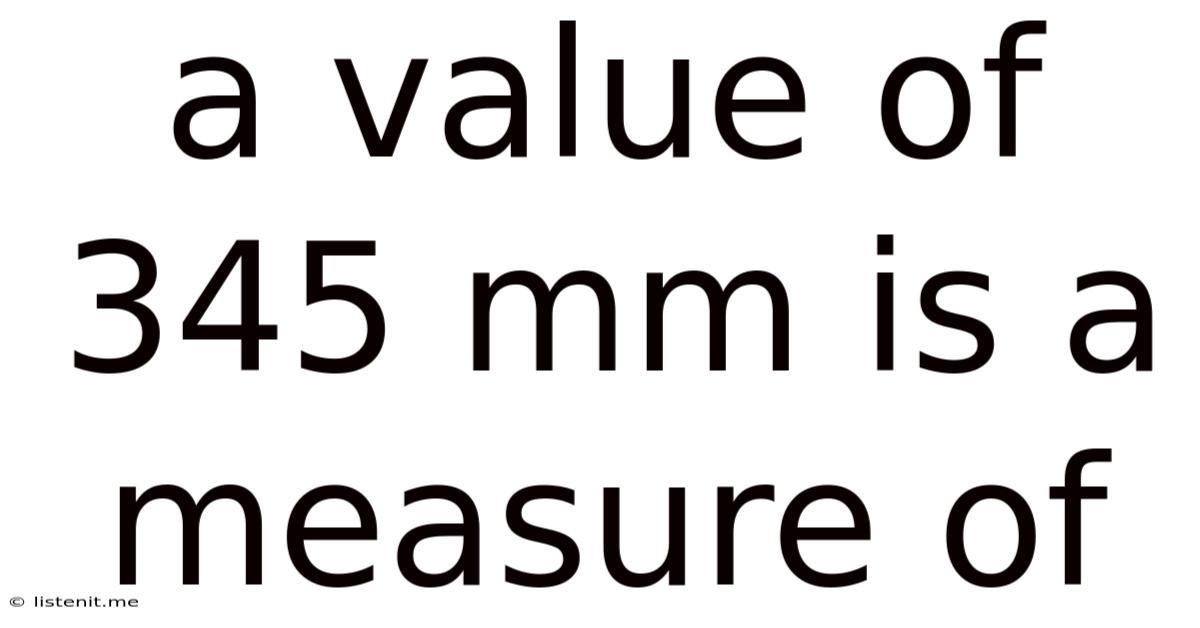 A Value Of 345 Mm Is A Measure Of