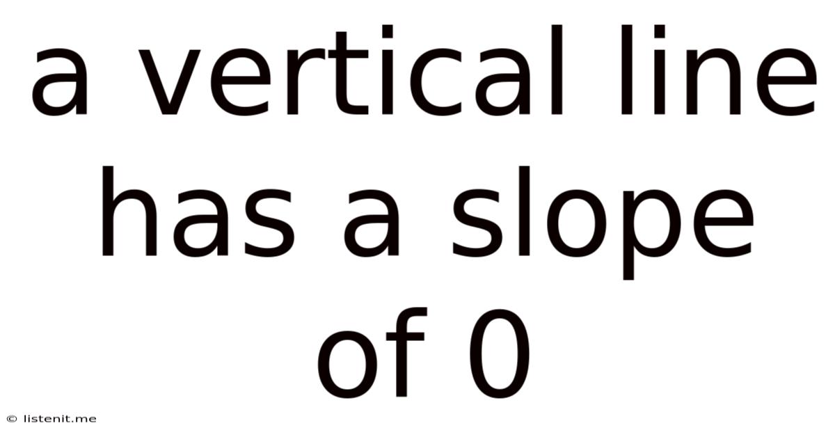 A Vertical Line Has A Slope Of 0