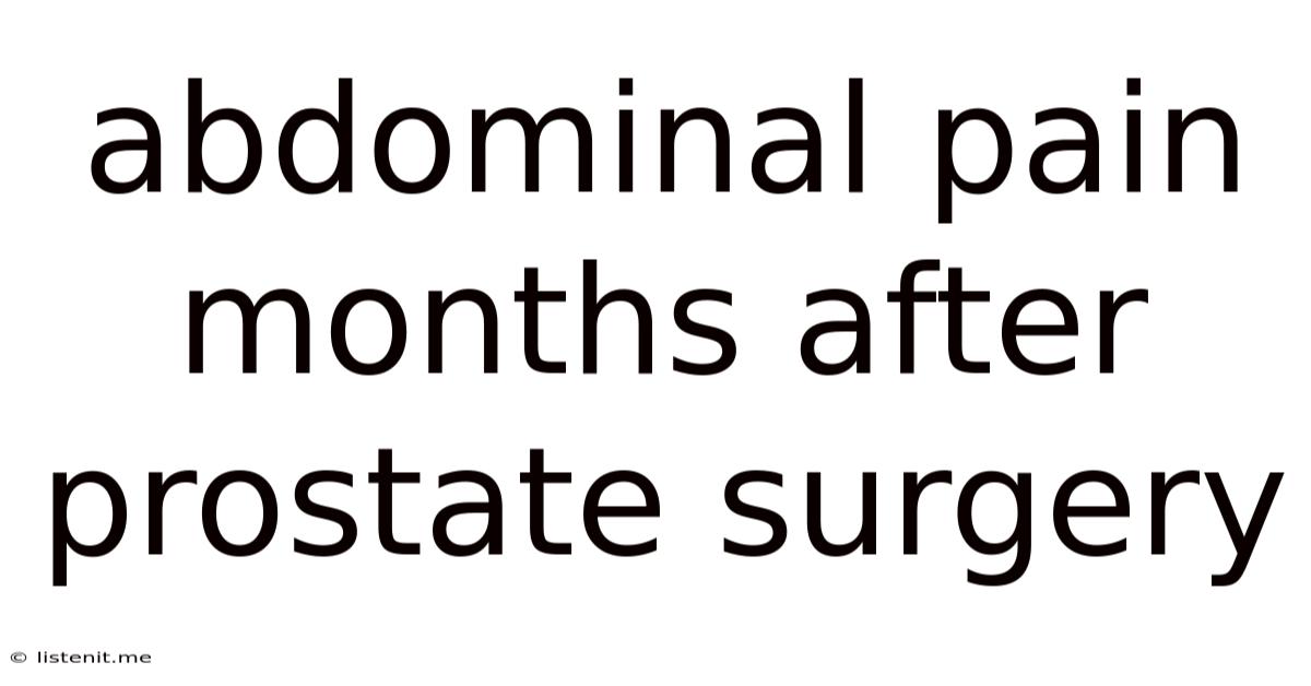 Abdominal Pain Months After Prostate Surgery