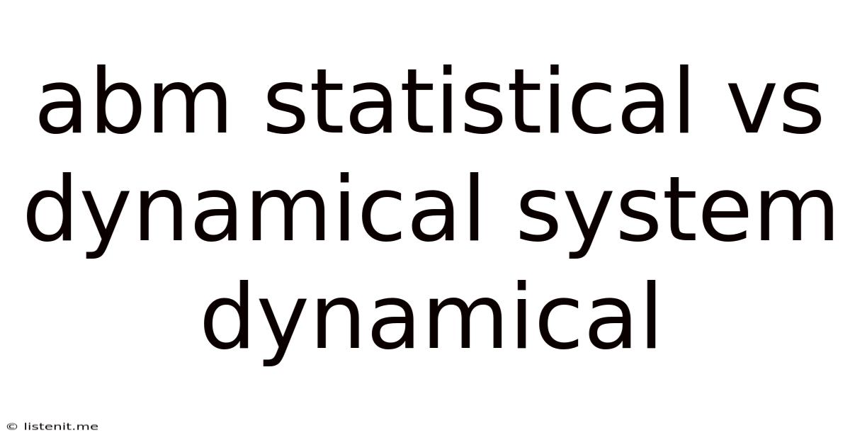 Abm Statistical Vs Dynamical System Dynamical