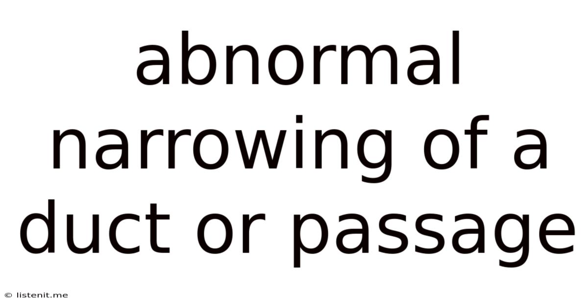 Abnormal Narrowing Of A Duct Or Passage
