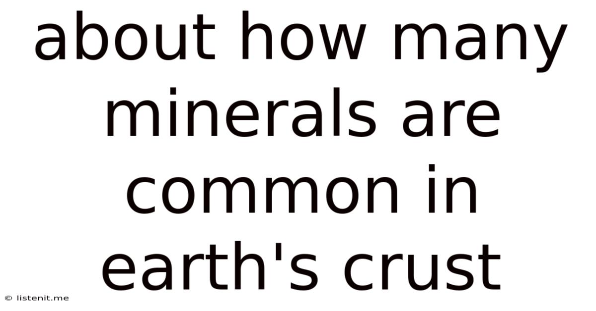 About How Many Minerals Are Common In Earth's Crust