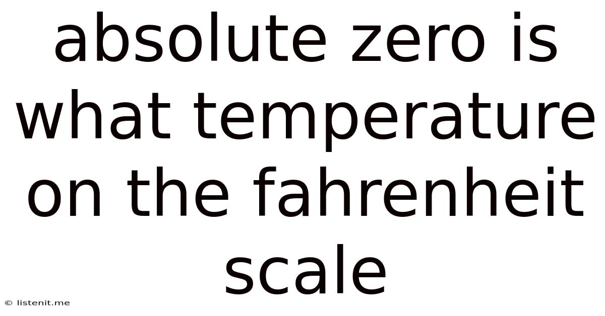 Absolute Zero Is What Temperature On The Fahrenheit Scale