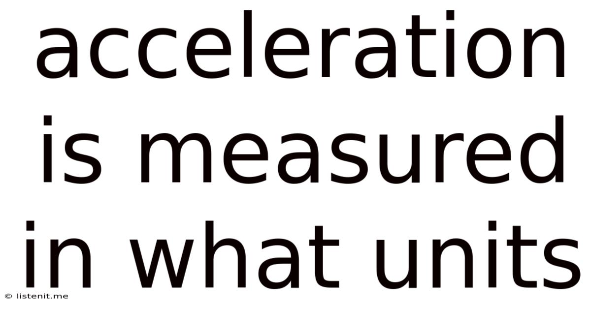 Acceleration Is Measured In What Units